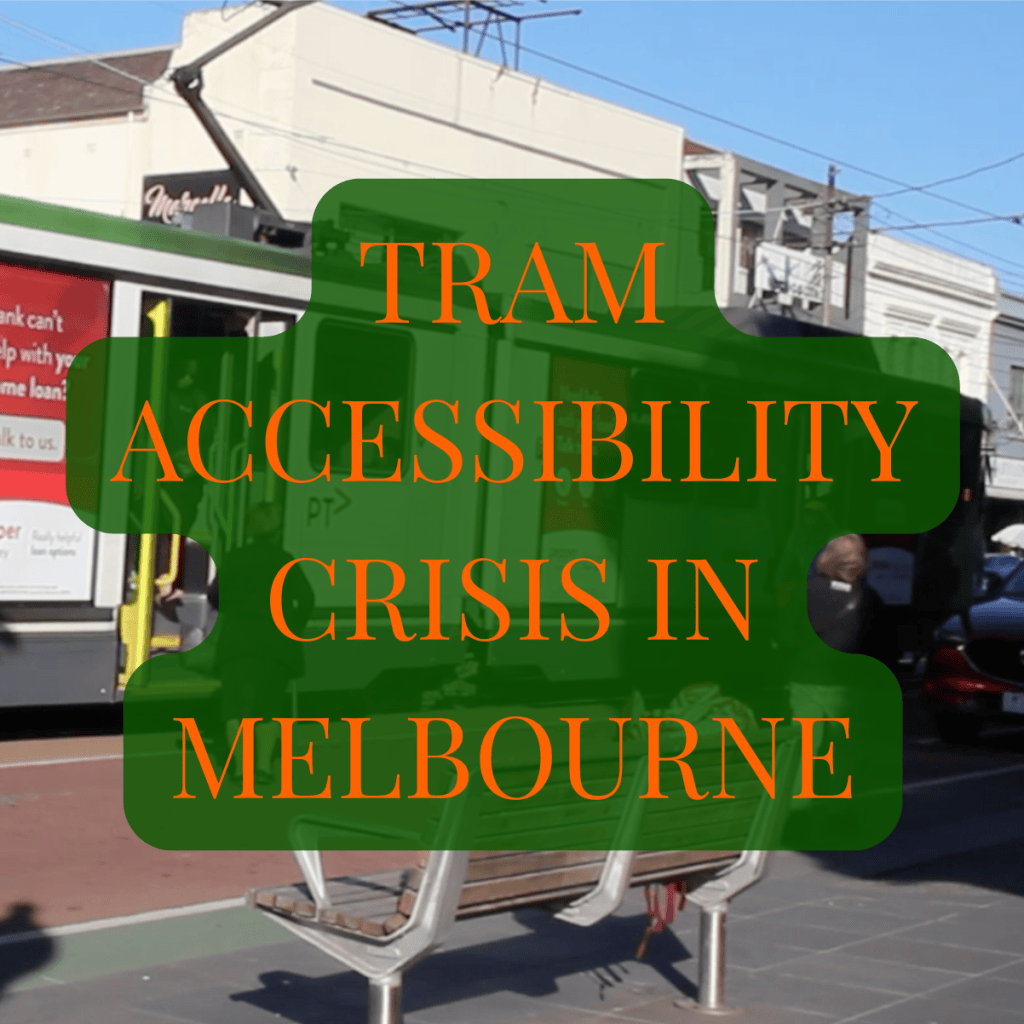 Melbourne’s Tram Accessibility&nbsp;Crisis